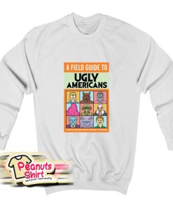 Ugly Americans Sweatshirt