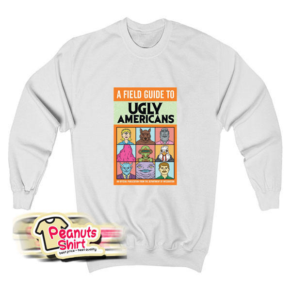 Ugly Americans Sweatshirt