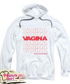 Vagina Not A Dirty Word Hoodie