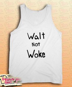 Walt Not Woke Tank Top