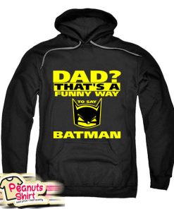 Dad Funny Way Batman Hoodie