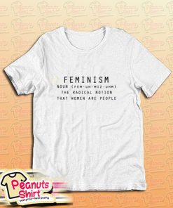 Feminism The Radical Notion T-Shirt