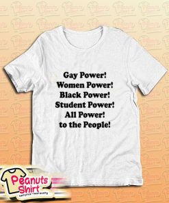 Gay Power Women Power Black Power T-Shirt