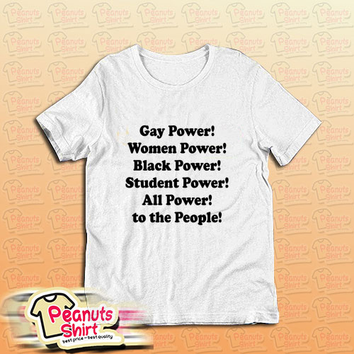 Gay Power Women Power Black Power T-Shirt