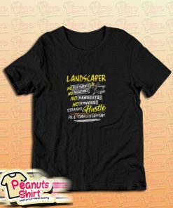Landscaper Straight Hustle All Day Everyday T-Shirt