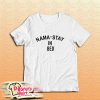 Nama Stay In Bed T-Shirt