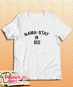 Nama Stay In Bed T-Shirt