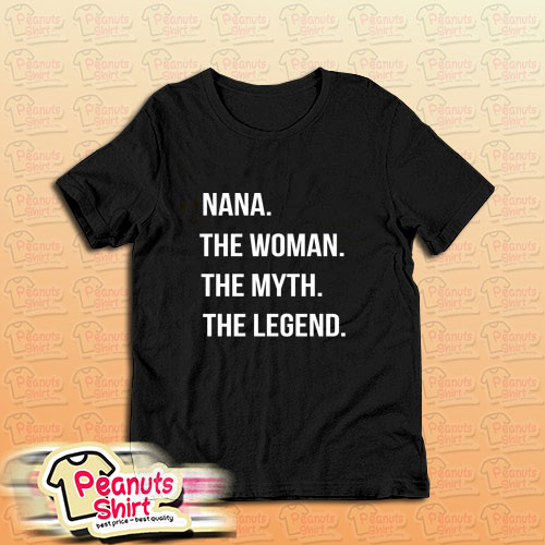 Nana The Woman The Myth T-Shirt