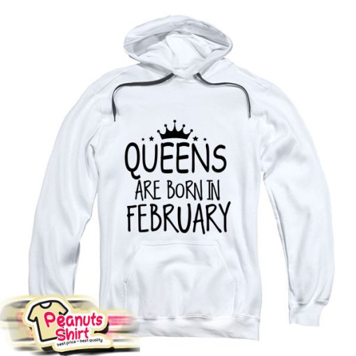 Queens Are Born In February Hoodie