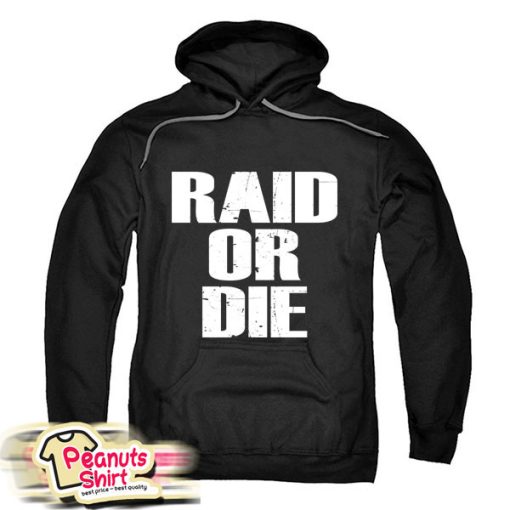 Raid Or Die Hoodie