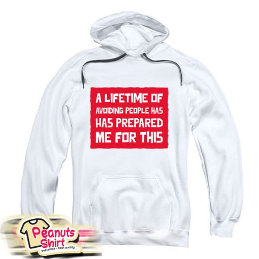 A Lifetime Of Avoiding People Has Prepared Me For This Hoodie