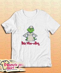 Bah Who Mbug Grinch T-Shirt