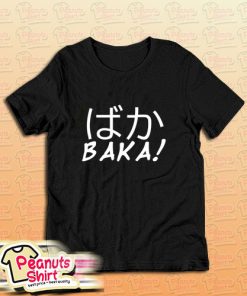 Baka T-Shirt