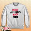 Proud Supportive Black Dad Sweatshirt