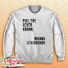 Pull the Lever Kronk Sweatshirt