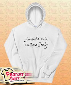 Somewhere in Northern Italy Hoodie