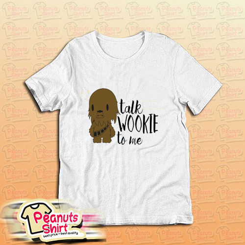 Talk Wookie To Me Star Wars T-Shirt