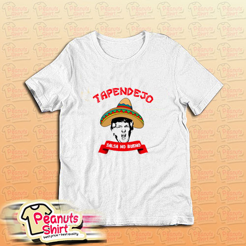 Tapendejo Funny Trump T-Shirt