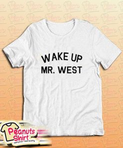 Wake Up Mr West T-Shirt