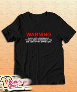 Warning This Is Not A Trademark T-Shirt