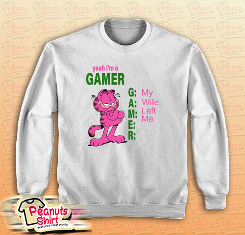 Yeah I'm A Gamer My Wife Left Me Sweatshirt