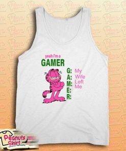 Yeah I'm A Gamer My Wife Left Me Tank Top