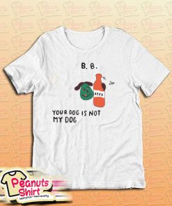 Your Dog Is Not My Dog Classic T-Shirt