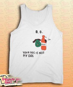 Your Dog Is Not My Dog Classic Tank Top