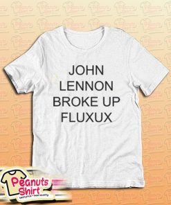 Lennon Broke Up Fluxus T-Shirt
