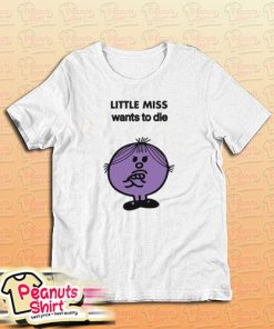 Little Miss Wants To Die T-Shirt