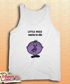 Little Miss Wants To Die Tank Top