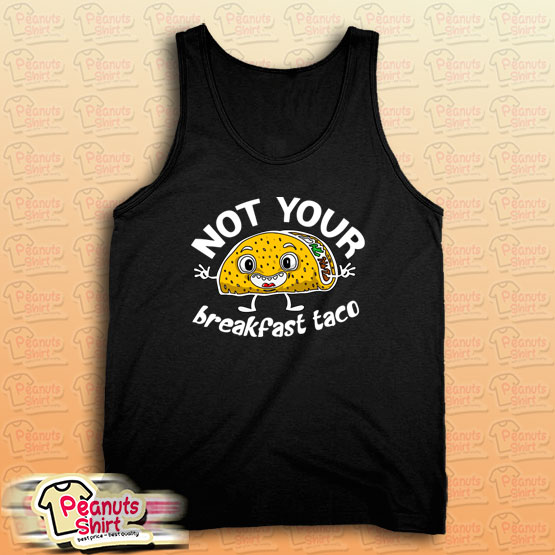 Not Your Breakfast Taco Tank Top