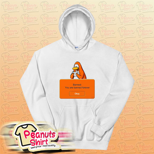 Penguin Banned You Are Banned Forever Hoodie