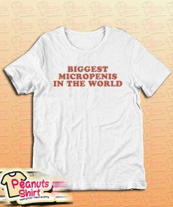 Biggest Micropenis In The World T-Shirt