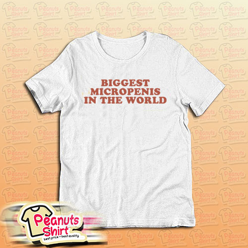 Biggest Micropenis In The World T-Shirt