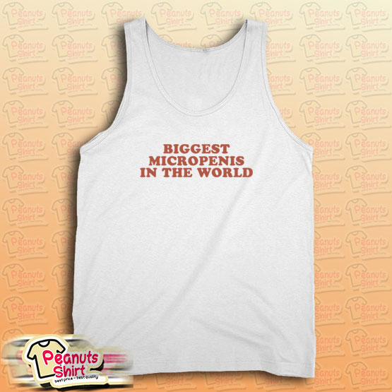 Biggest Micropenis In The World Tank Top