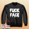 Fuck Face Sweatshirt