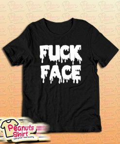 Fuck Face T-Shirt