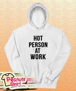 Hot Person At Work Hoodie