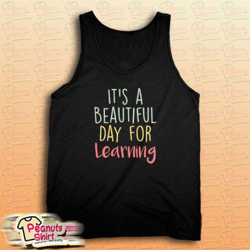 It's a Beautiful Day for Learning Tank Top