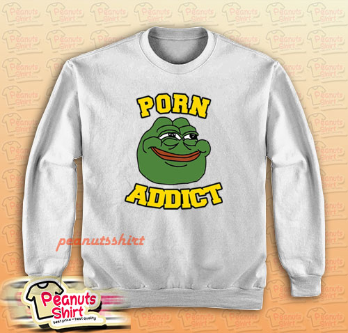Pepe The Frog Porn Addict Sweatshirt
