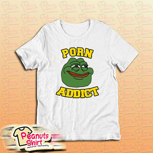 Pepe The Frog Porn Addict T-Shirt