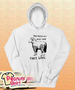 Sheep You Never Get Over Your First Love Hoodie