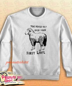 Sheep You Never Get Over Your First Love Sweatshirt