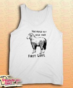 Sheep You Never Get Over Your First Love Tank Top