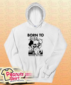 Born To Piss Forced To Cum Hoodie