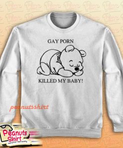 Gay Porn Killed My Baby Sweatshirt