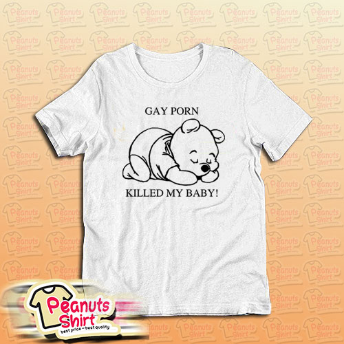 Gay Porn Killed My Baby T-Shirt