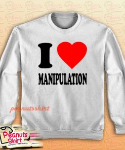 I Love Manipulation Sweatshirt