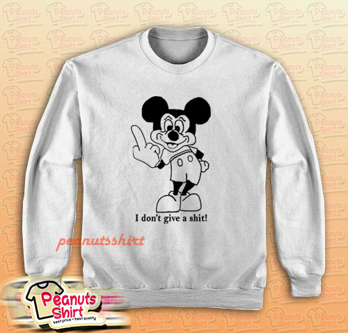 Mickey Mouse I Don’t Give Shit Sweatshirt